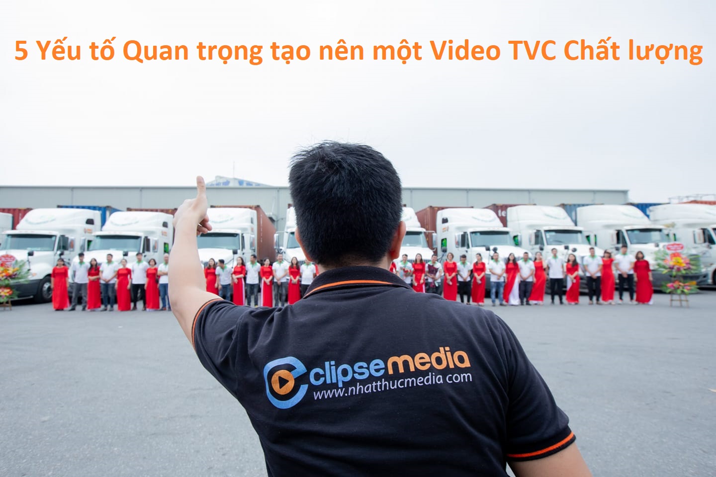 5 Yếu tố để có một Video TVC chuyên nghiệp và chất lượng dành cho các Công ty và Doanh nghiệp
